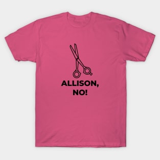 Allison, No! T-Shirt
